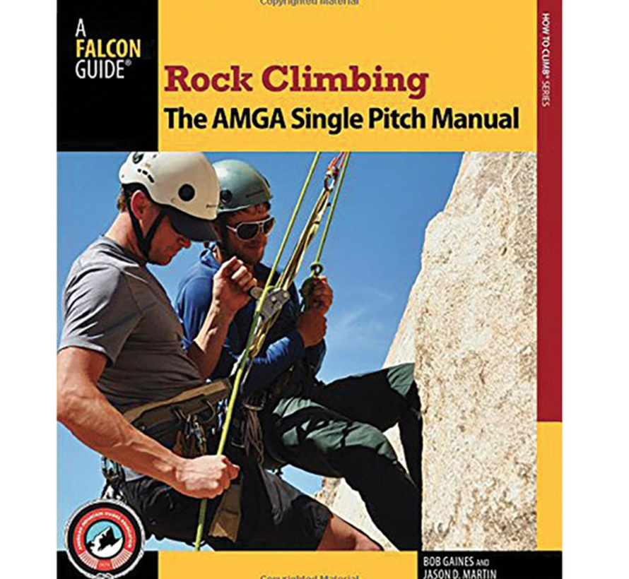 Rock Climbing The AMGA Single Pitch Manual Alpenglow Adventure Sports