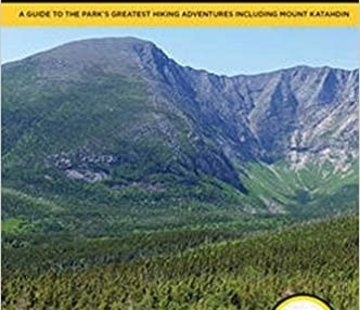 Falcon Guide Hiking Maine's Baxter State Park: A Guide to the Park's Greatest Hiking Adventures Including Mount Katahdin