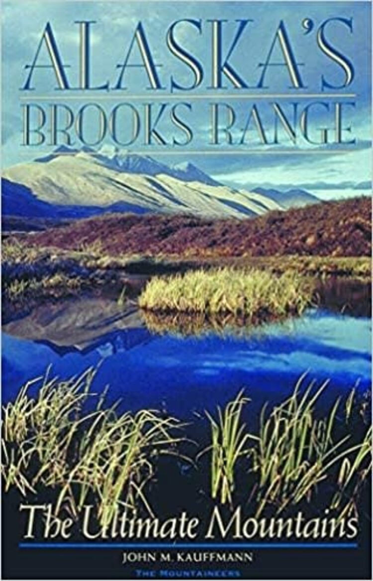 Mountaineers Books Alaska's Brooks Range: The Ultimate Mountains