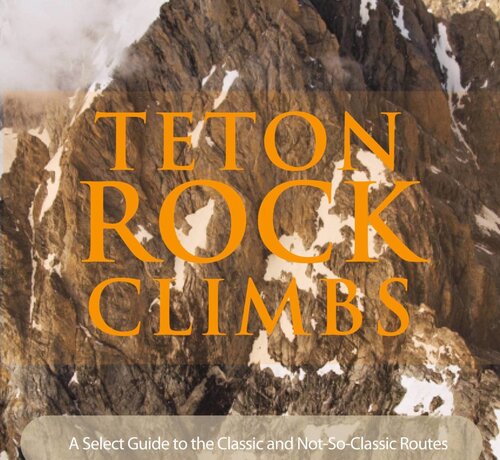 WOLVERINE PUBLISHING Teton Rock Climbs