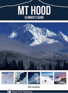 Sharp End Publishing Mt Hood: Climber's Guide