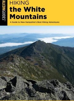 Falcon Guide Hiking the White Mountains A Guide to New Hampshire's Best Hiking Adventures