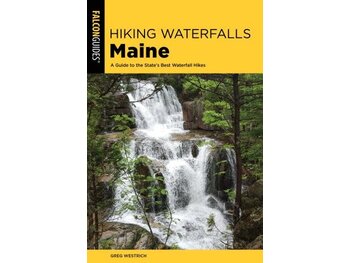 Falcon Guide Hiking Waterfalls Maine: A Guide to the State's Best Waterfall Hikes