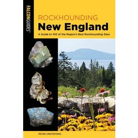 Falcon Guide Rockhounding New England A Guide to 100 of the Region's Best Rockhounding Sites