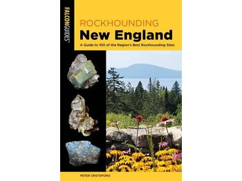 Falcon Guide Rockhounding New England A Guide to 100 of the Region's Best Rockhounding Sites