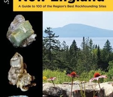 Falcon Guide Rockhounding New England A Guide to 100 of the Region's Best Rockhounding Sites