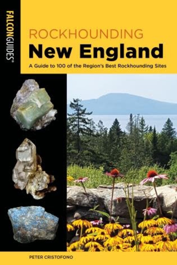 Falcon Guide Rockhounding New England A Guide to 100 of the Region's Best Rockhounding Sites