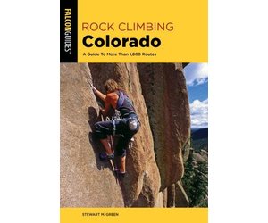 Rock Climbing Colorado A Guide To More Than 1,800 Routes