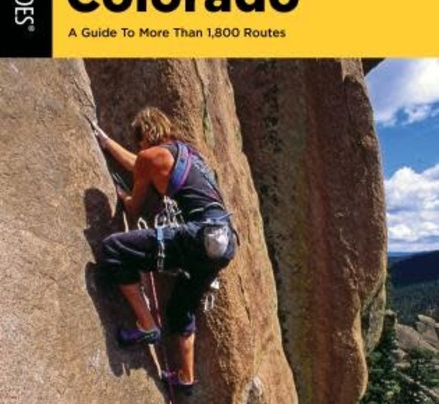 Rock Climbing Colorado A Guide To More Than 1,800 Routes