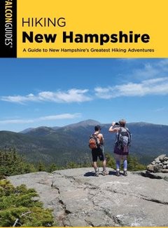 Falcon Guide Hiking New Hampshire A Guide to New Hampshire’s Greatest Hiking Adventures