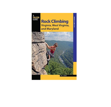 Falcon Guide Rock Climbing Virginia, West Virginia, and Maryland