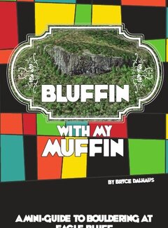 Clifton Climbers Alliance Bluffin With My Muffin: A Mini-Guide To Bouldering At Eagle Bluff