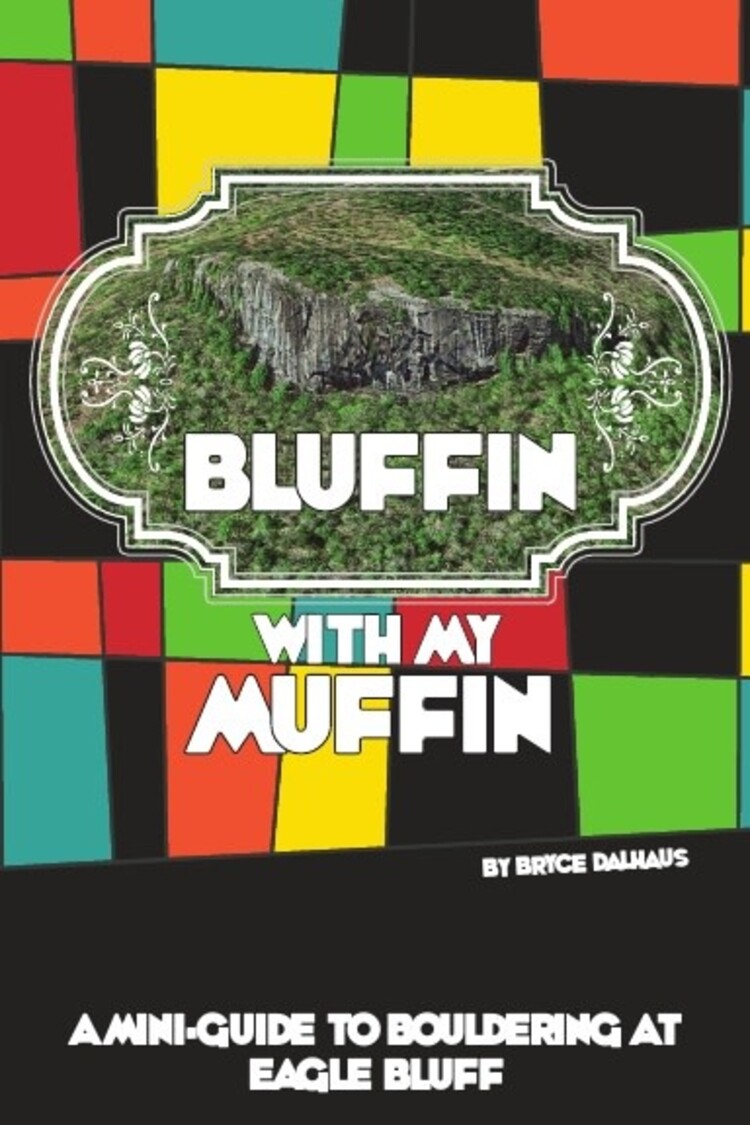 Bluffin With My Muffin: A Mini-Guide To Bouldering At Eagle Bluff