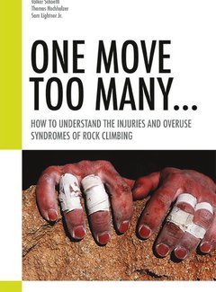 Sharp End Publishing One Move Too Many: How to Understand the Injuries and Overuse Syndromes of Rock Climbing