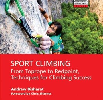 Mountaineers Books Sport Climbing: From Top Rope to Redpoint, Techniques for Climbing Success