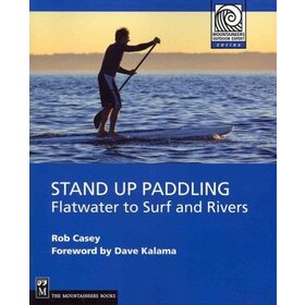 Mountaineers Books Stand up Paddling-Flatwater to Surf and Rivers