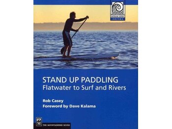 Mountaineers Books Stand up Paddling-Flatwater to Surf and Rivers