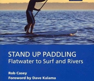 Mountaineers Books Stand up Paddling-Flatwater to Surf and Rivers