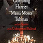 OMEN Conjuring Harriet “Mama Moses" Tubman and the Spirits of the Underground Railroad