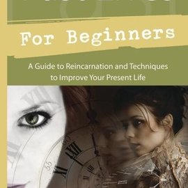 OMEN Past Lives for Beginners: A Guide to Reincarnation & Techniques to Improve Your Present Life