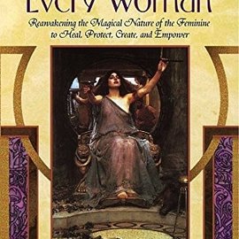 OMEN Witch in Every Woman: Reawakening the Magical Nature of the Feminine to Heal, Protect, Create, and Empower