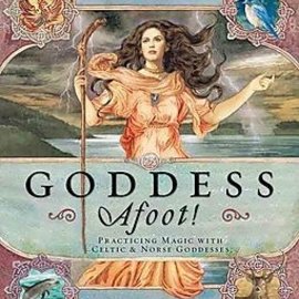 OMEN Goddess Afoot!: Practicing Magic with Celtic & Norse Goddesses