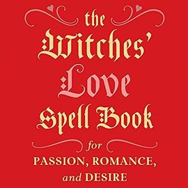 OMEN Witches' Love Spell Book: For Passion, Romance, and Desire