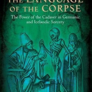 OMEN Language of the Corpse: The Power of the Cadaver in Germanic and Icelandic Sorcery