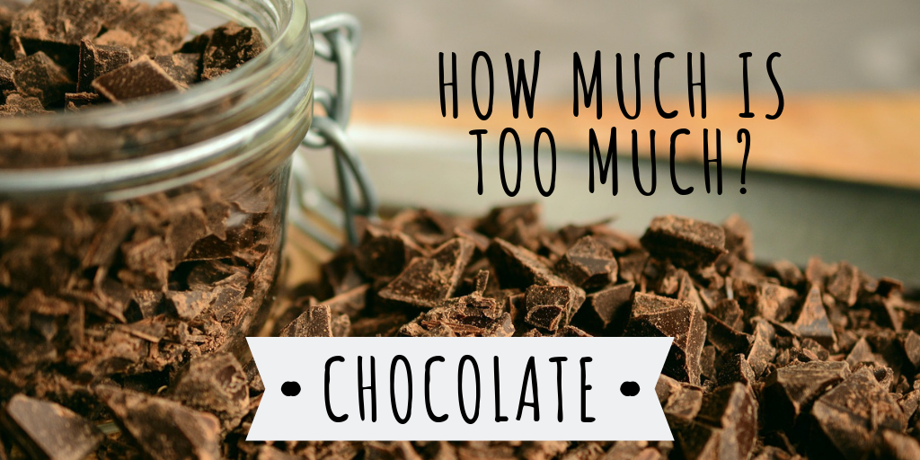 How Much Chocolate is Too Much
