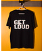 Get Loud Get Loud T-Shirt