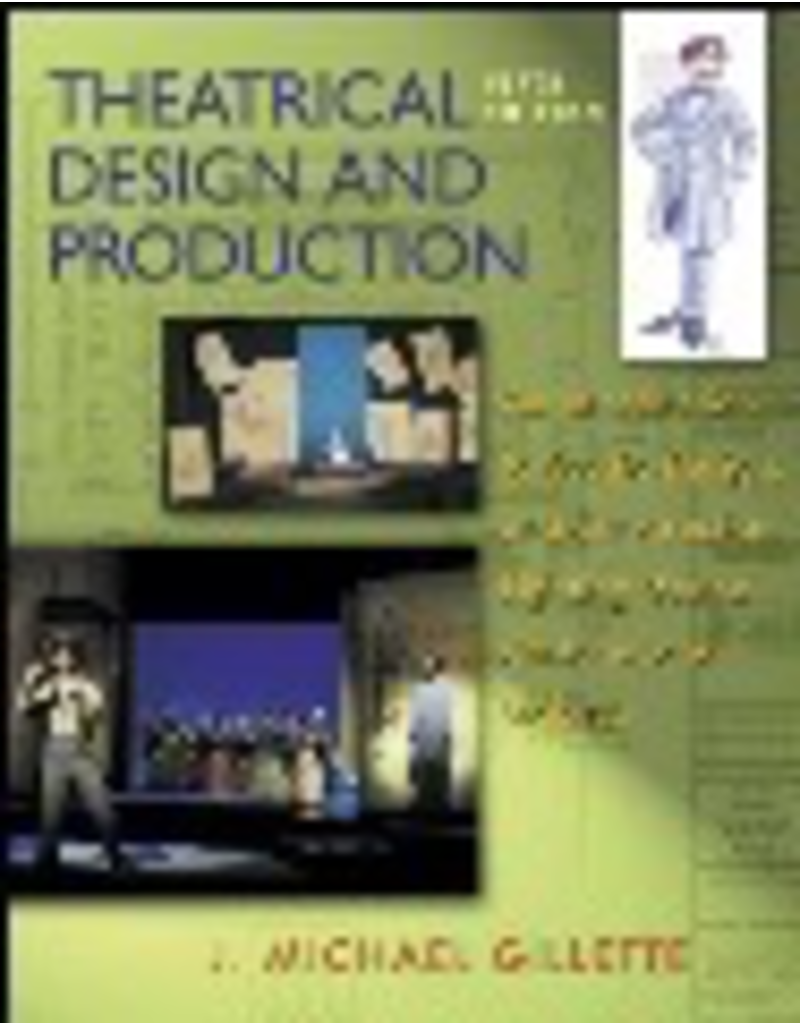 Theatrical Design and Production: An Introduction to Scene Design and Construction, Lighting, Sound, Costume, and Makeup