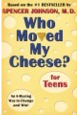 Who Moved My Cheese for Teens - Spencer Johnson, M.D.