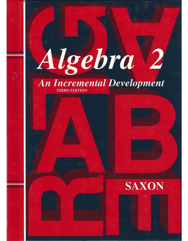 Algebra 2: An Incremental Development (Saxon Algebra)