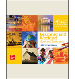 Impact CA Social Studies : Learning and Working Now and Long Ago Inquiry Journal Grade K