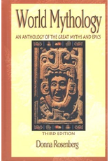 World Mythology : An Anthology of the Great Myths and Epics