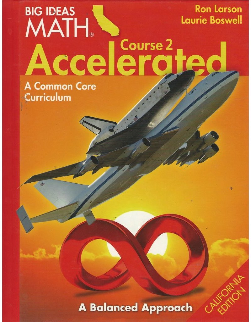 Big Ideas: California: Student Edition Accelerated Course 2 Common Core Curriculum California Student Edition
