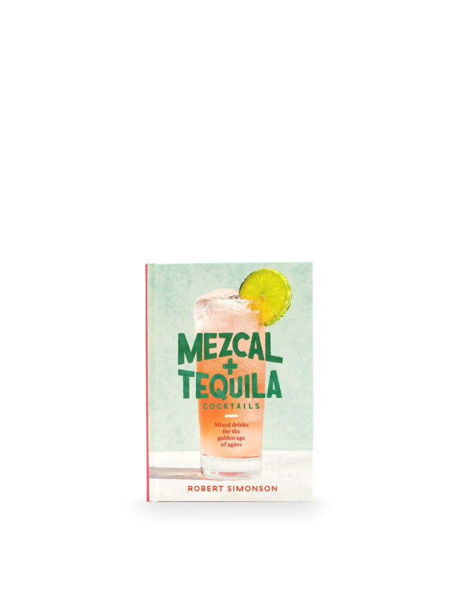 Book Mezcal and Tequila Cocktails by Robert Simonson