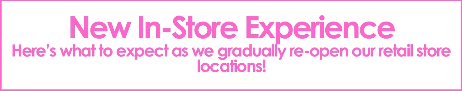 Gradual Re-Opening of our Retail Stores