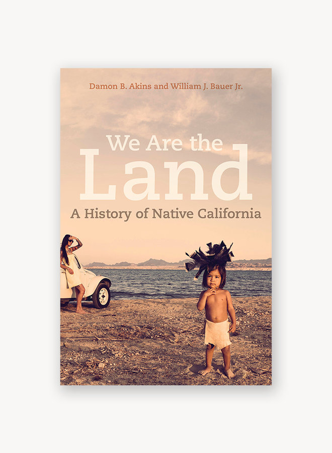 We Are the Land: A History of Native California (Softcover)
