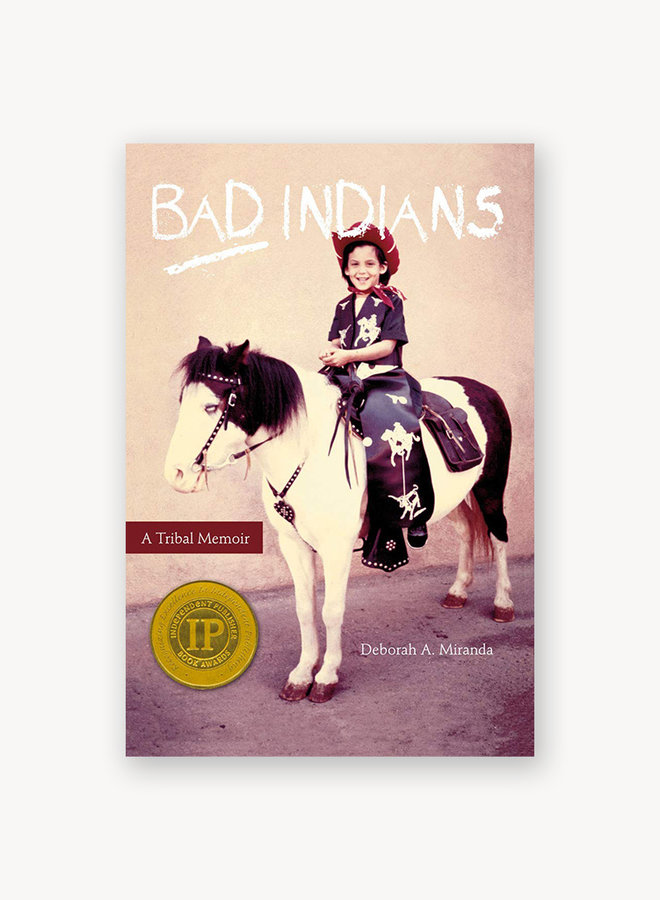 Bad Indians: A Tribal Memoir