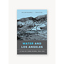 Water and Los Angeles: A Tale of Three Rivers, 1900 - 1941