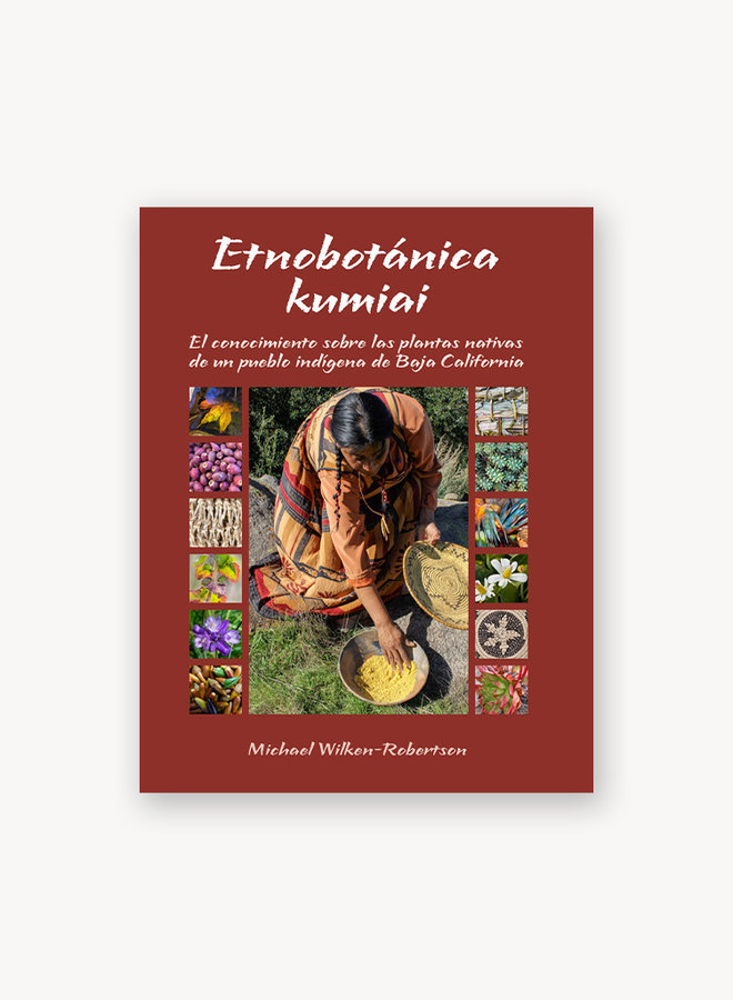 Etnobotanica Kumiai (Kumeyaay Ethnobotany - Spanish Edition)