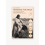 Tending the Wild: Native American Knowledge and the Management of California's Natural Resources