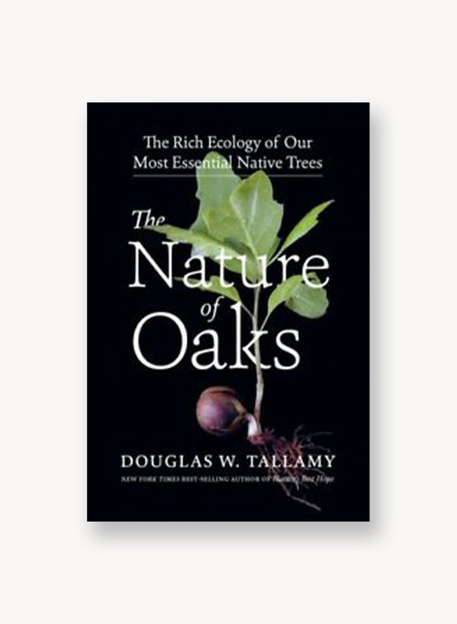 The Nature of Oaks: The Rich Ecology of Our Most Essential Native Trees