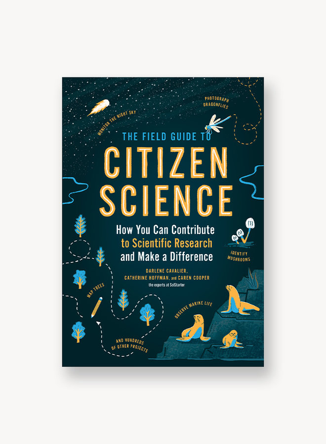 The Field Guide to Citizen Science: How You Can Contribute to Scientific Research and Make a Difference