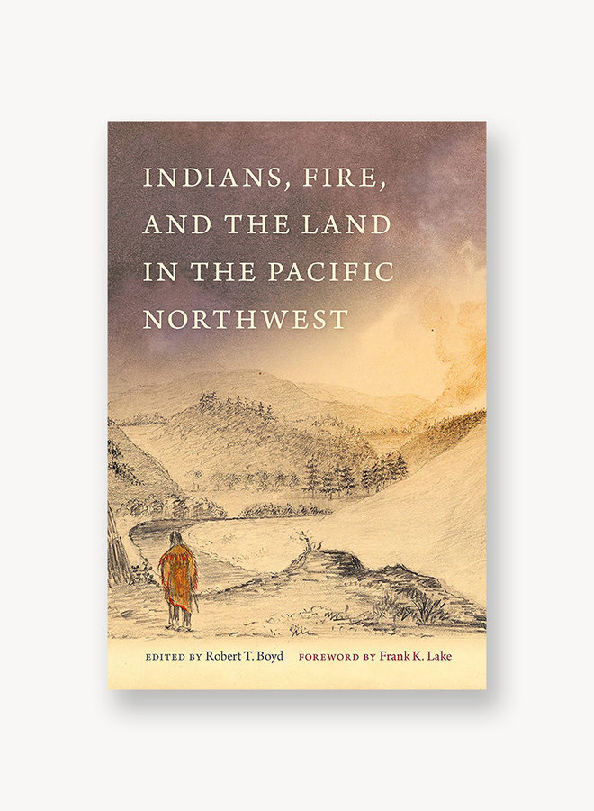 Indians, Fire, and The Land in the Pacific Northwest