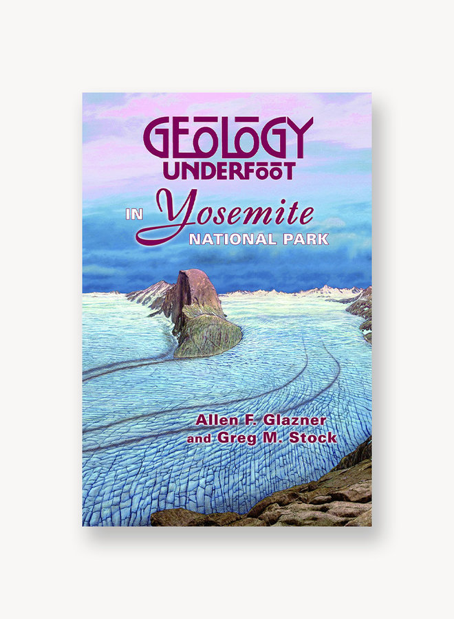 Geology Underfoot in Yosemite National Park