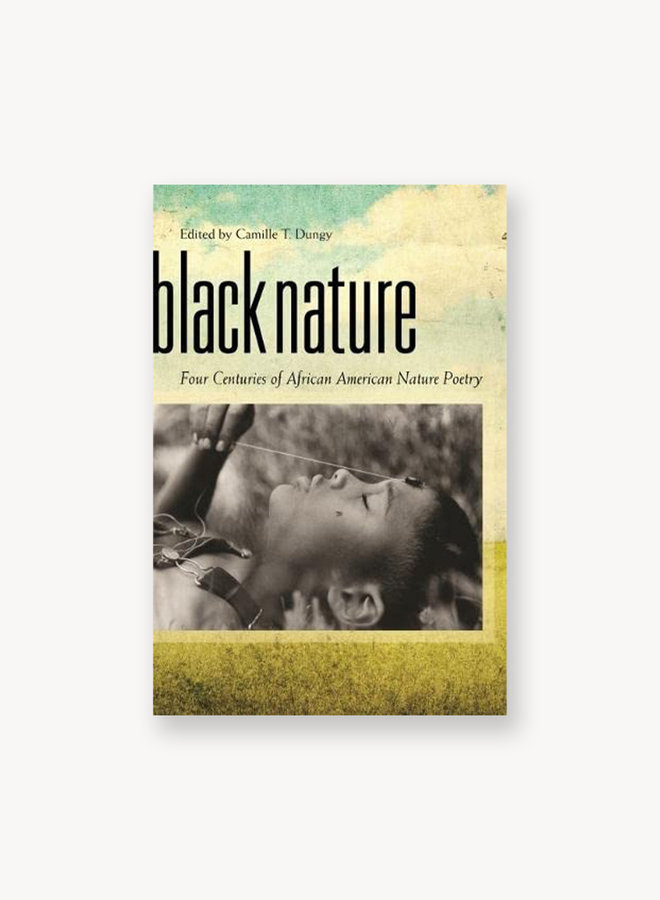 Black Nature: Four Centuries of African American Nature Poetry