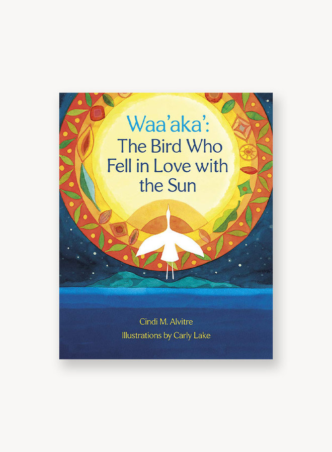 Waa'aka': The Bird Who Fell in Love With the Sun