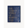 The Curious World of Seaweed